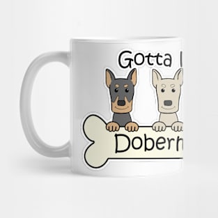 Gotta Love Dobermans Mug